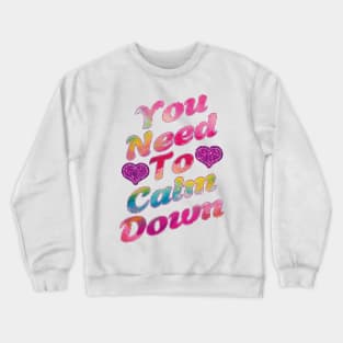 You Need To Calm Down. Crewneck Sweatshirt